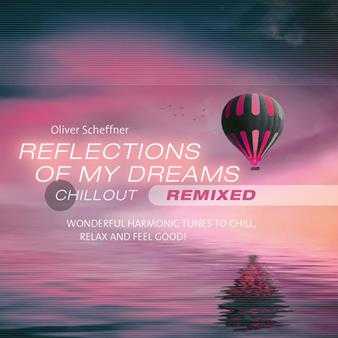 【新世纪】OliverScheffner-2022-ReflectionsofmyDreams-Remixed(FLAC)