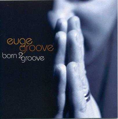 EugeGroove(尤金·格鲁夫)-2007-Born2Groove[FLAC]